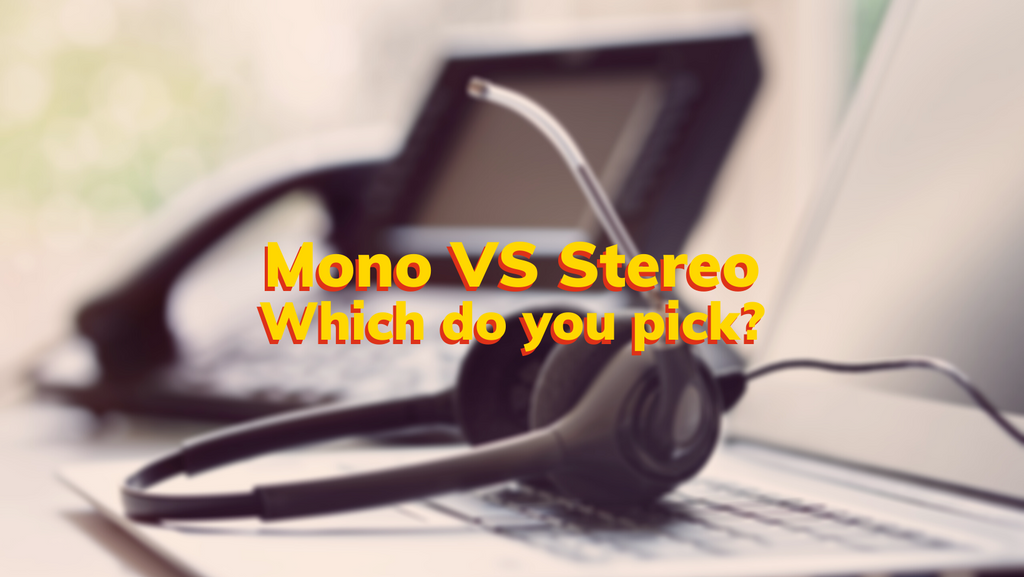 Mono vs Stereo Headset