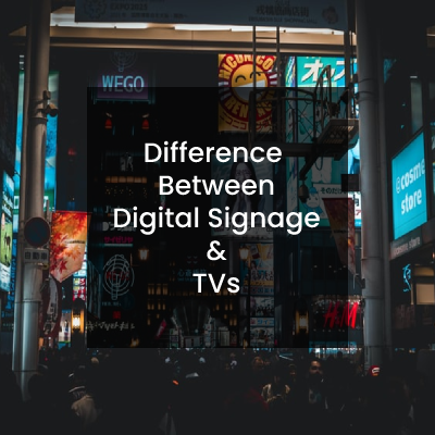 What is the Difference between digital signage and TVs and what you should get?